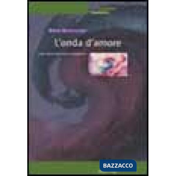 Onda d'amore. L'arte come esperienza terapeutica con l'anziano (L')