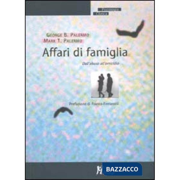 Affari di famiglia. Dall'abuso all'omicidio