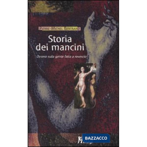 Storia dei mancini. Ovvero sulla gente fatta a rovescio