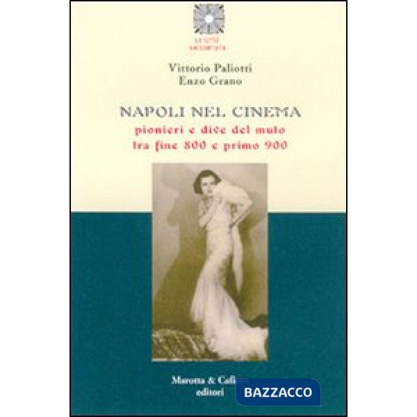 Napoli nel cinema. Pionieri e dive del muto tra fine '800 e primo '900