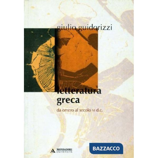 LETTERATURA GRECA DA OMERO AL SECOLO VI