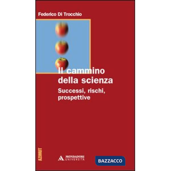 Il cammino della scienza. Successi, rischi, prospettive