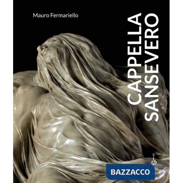 Cappella Sansevero. Ediz. illustrata