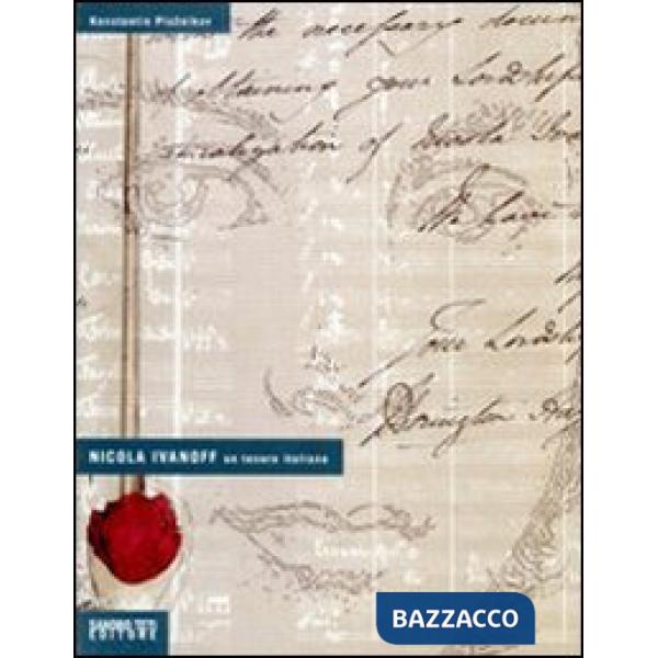 Nicola Ivanoff. Un tenore italiano. Ediz. illustrata