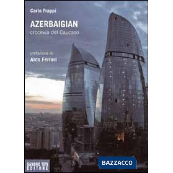 Azerbaigian crocevia del Caucaso