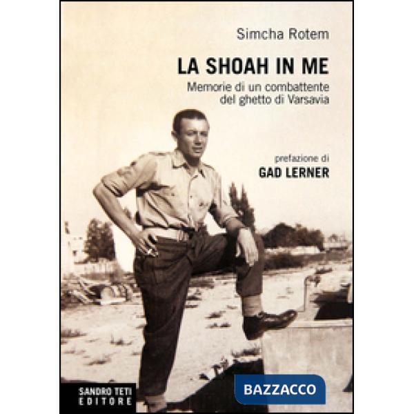 Shoah in me. Memorie di un combattente del ghetto di Varsavia (La)