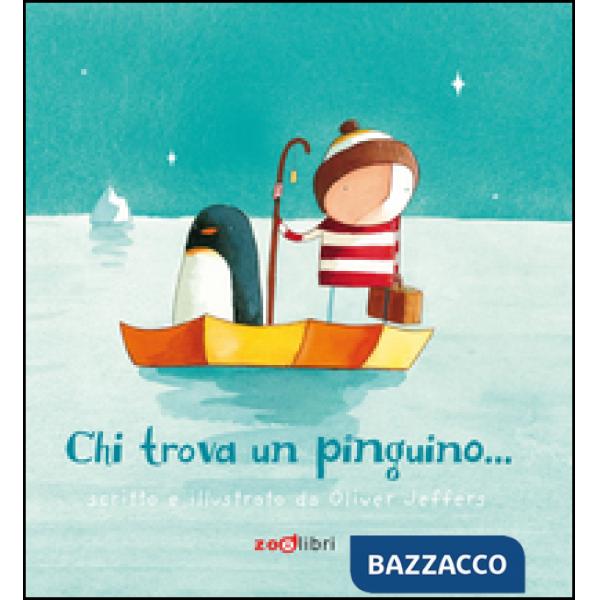 Chi trova un pinguino.... Ediz. illustrata