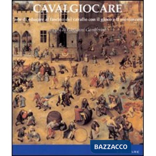 Cavalgiocare. L'arte di educare al fascino del cavallo con il gioco e il movimento
