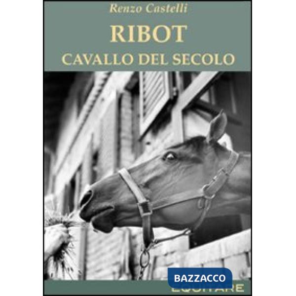 Ribot. Cavallo del secolo