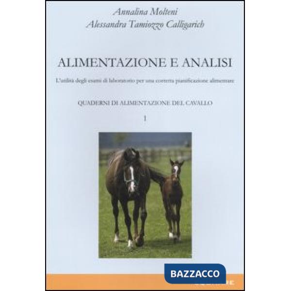 Quaderni di alimentazione del cavallo. Vol. 1: Alimentazione e analisi. L'utilità degli esami di laboratorio per una corretta pi