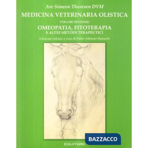 Medicina veterinaria olistica. Vol. 2: Omeopatia, fitoterapia e altri metodi terapeutici