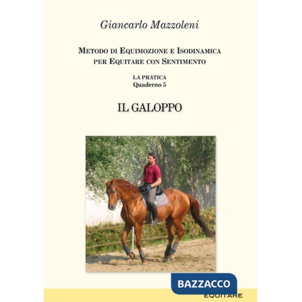 Equitare con sentimento. La pratica. Vol. 5: Il galoppo