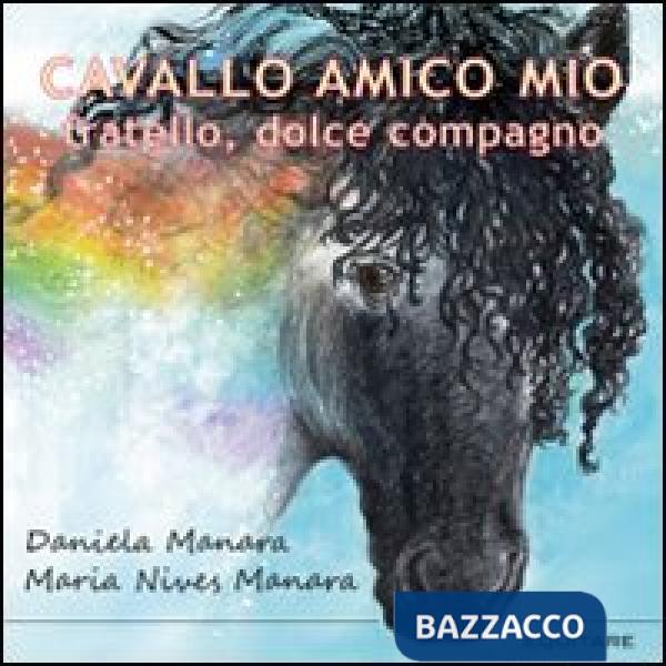 Cavallo amico mio. Fratello, dolce compagno