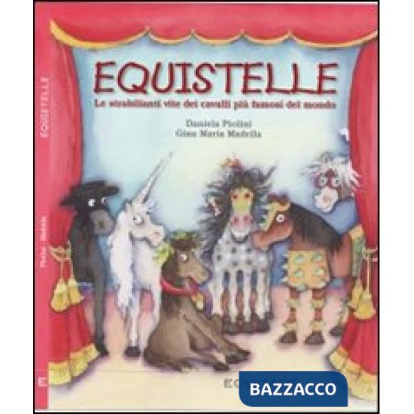 Equistelle. Le strabilianti vite dei cavalli più del mondo