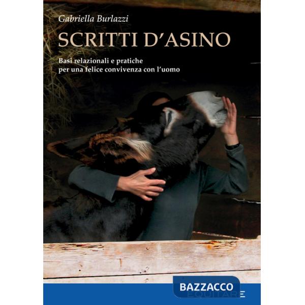 Scritti d'asino. Basi relazionali e pratiche per una felice convivenza con l'uomo