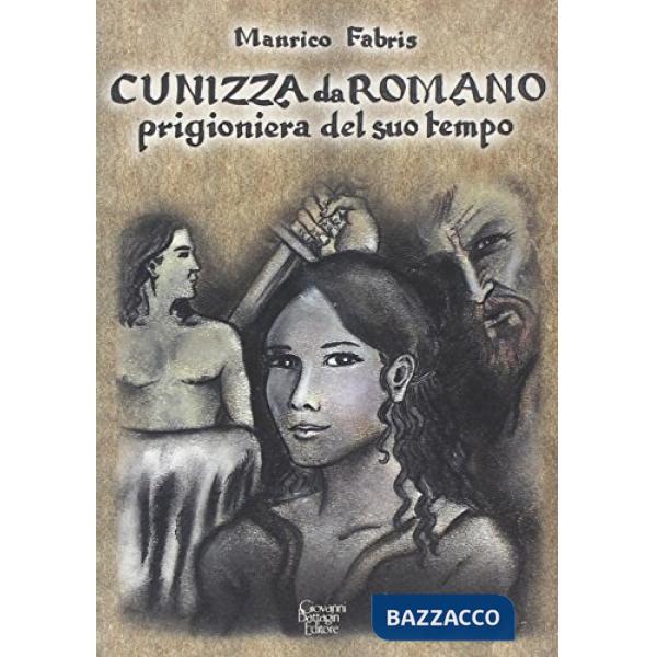 Cunizza da Romano. Prigioniera del suo tempo