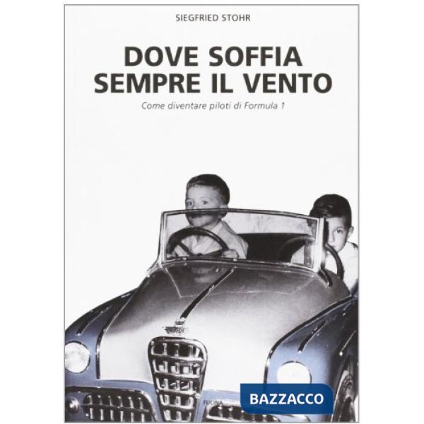 Dove soffia sempre il vento. Come diventare piloti di Formula 1