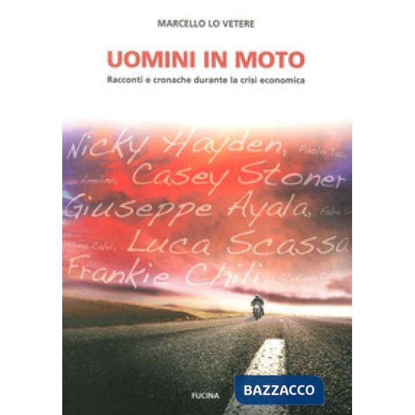 Uomini in moto. Racconti e cronache durante la crisi economica