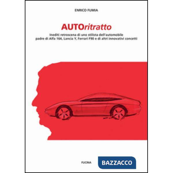 Autoritratto. Inediti retroscena di uno stilista dell'automobile, padre di Alfa