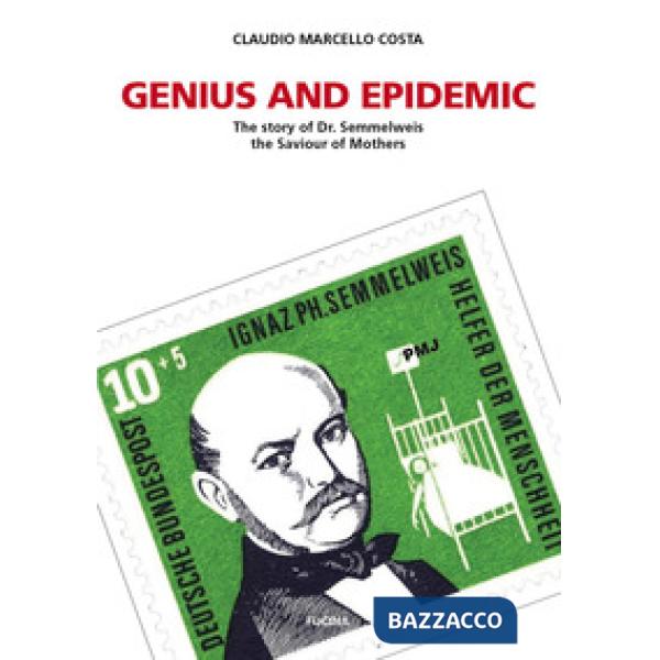 Genius and epidemic. The story of Dr. Semmelweis, the Saviour of Mothers