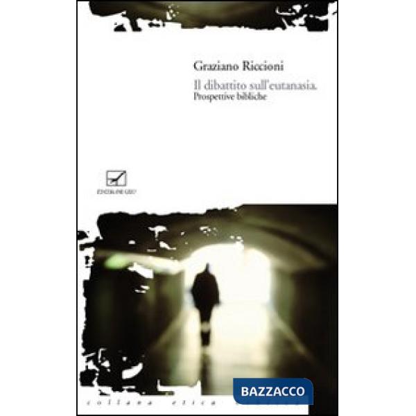 Dibattito sull'eutanasia. Prospettive bibliche (Il)