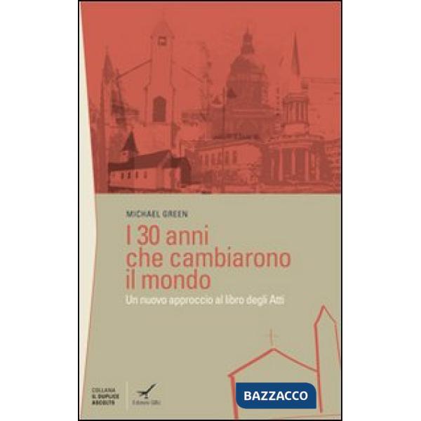 Trenta anni che cambiarono il mondo. Un nuovo approccio al libro degli Atti (I)