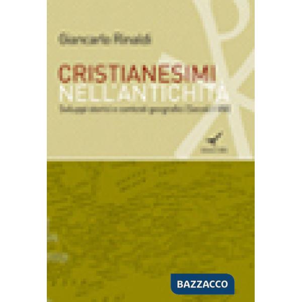 Cristianesimi nell'antichità. Sviluppi storici e contesti geografici (Secoli I-V