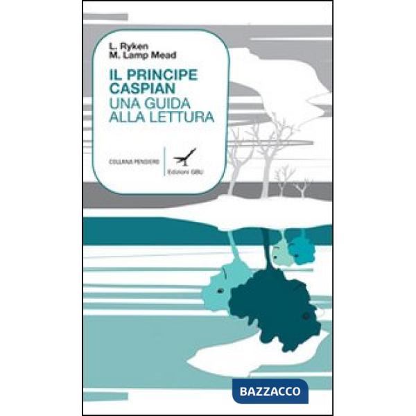 Principe Caspian. Una guida alla lettura (Il)