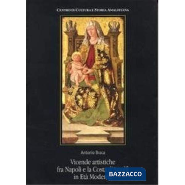 Vicende artistiche fra Napoli e la costa d'Amalfi in età moderna