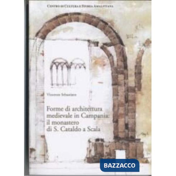 Forme di architettura medievale in Campania. Il Monastero di S. Cataldo a Scala