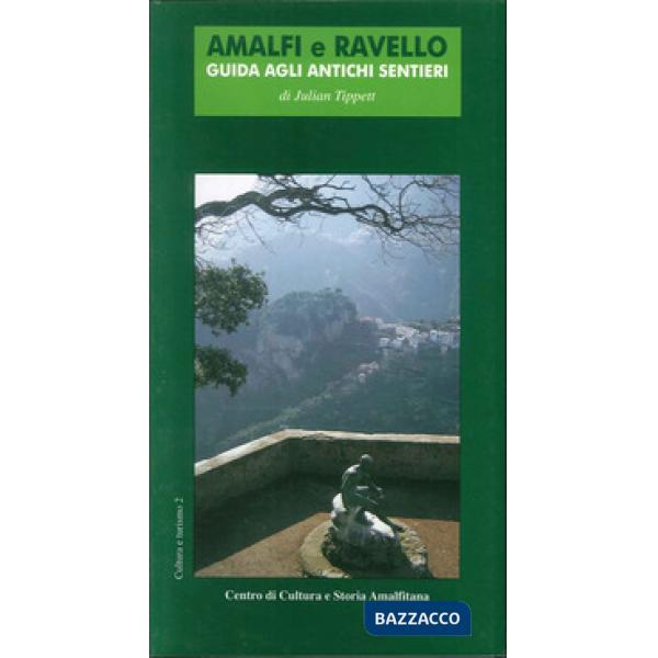 Amalfi e Ravello. Guida agli antichi sentieri
