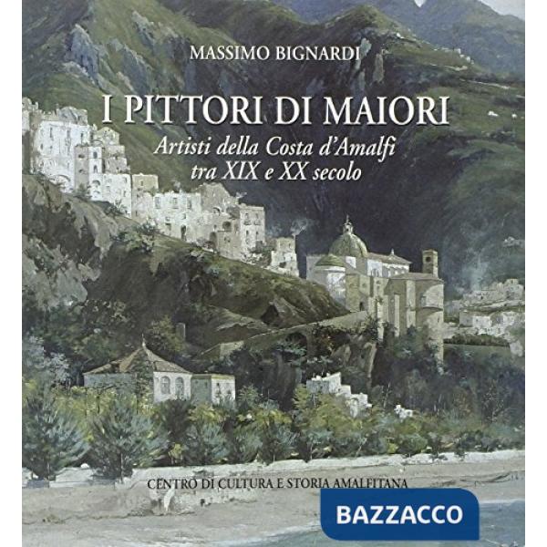 Pittori di Maiori. Artisti della Costa d'Amalfi tra XIX e XX secolo (I)