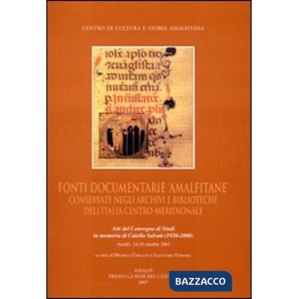 Fonti documentarie amalfitane conservate negli archivi e biblioteche dell'Italia centro-meridionale. Atti del Convegno di studi 
