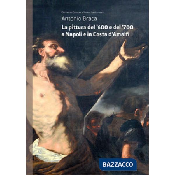 Pittura del '600 e del '700 a Napoli e in Costa d'Amalfi (La)