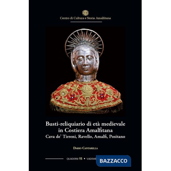 Busti-reliquiario di età medievale in Costiera Amalfitana. Cava de' Tirreni, Ravello, Amalfi, Positano