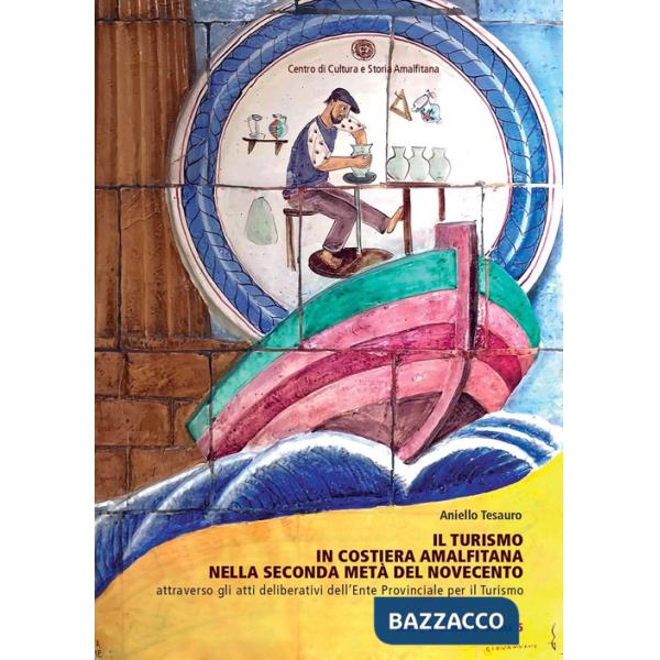 Il turismo in Costiera Amalfitana nella seconda metà del Novecento attraverso gli atti deliberativi dell'Ente Provinciale per il