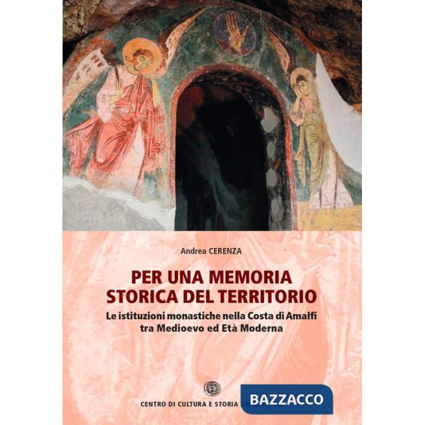Per una memoria storica del territorio. Le istituzioni monastiche nella Costa di Amalfi tra Medioevo ed Età Moderna