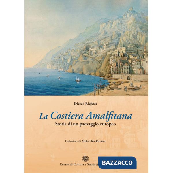 Costiera Amalfitana. Storia di un paesaggio europeo (La)