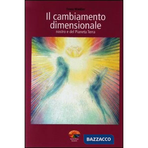 Cambiamento dimensionale. Nostro e del pianeta terra (Il)