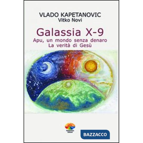 Galassia X-9 apu, un mondo senza denaro, la verità di Gesù