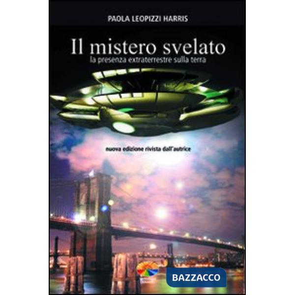 Mistero svelato. La presenza extraterrestre sulla Terra (Il)
