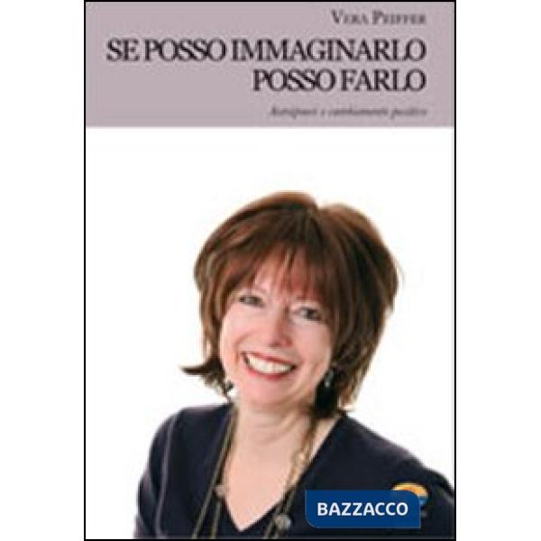 Se posso immaginarlo posso farlo. Autoipnosi e cambiamento positivo