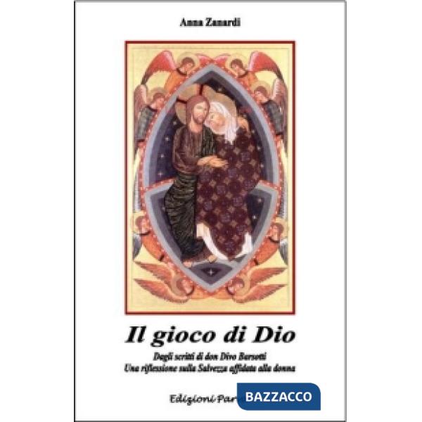 Gioco di Dio. Dagli scritti di don Divo Barsotti una riflessione sulla salvezza 