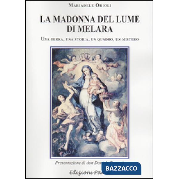 Madonna del lume di Melara. Una terra, una storia, un quadro, un mistero (La)