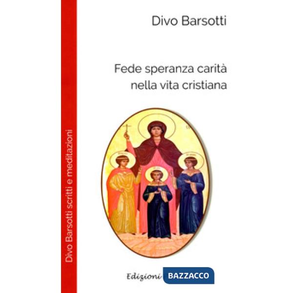 Fede speranza carità nella vita cristiana