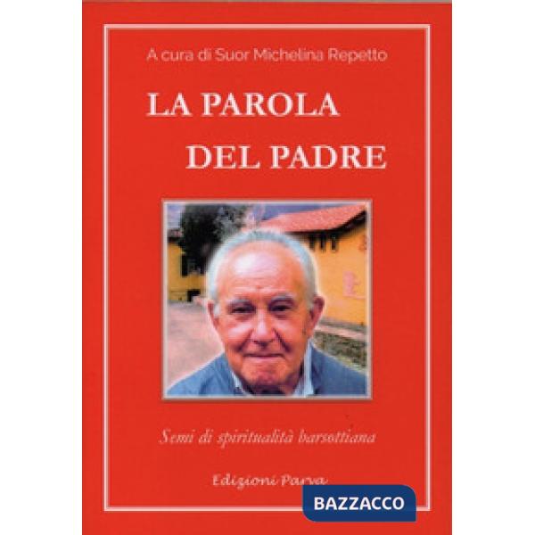 Parola del padre. Semi di spiritualità barsottiana (La)