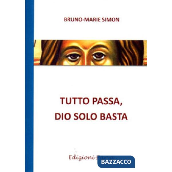 Tutto passa, Dio solo basta