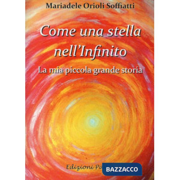 Come una stella nell'Infinito. La mia piccola grande storia