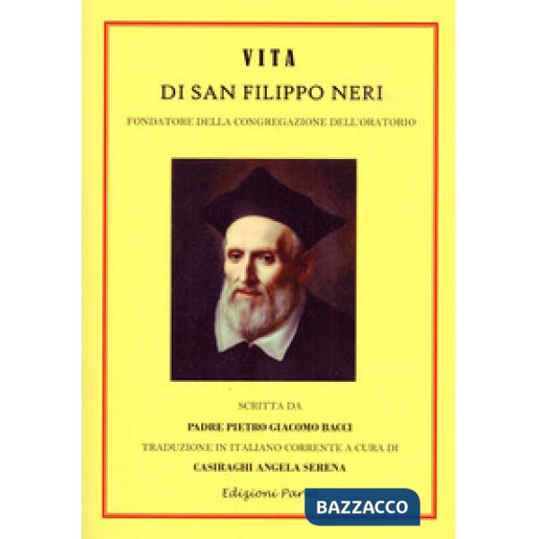Vita di San Filippo Neri. Fondatore della congregazione dell'oratorio