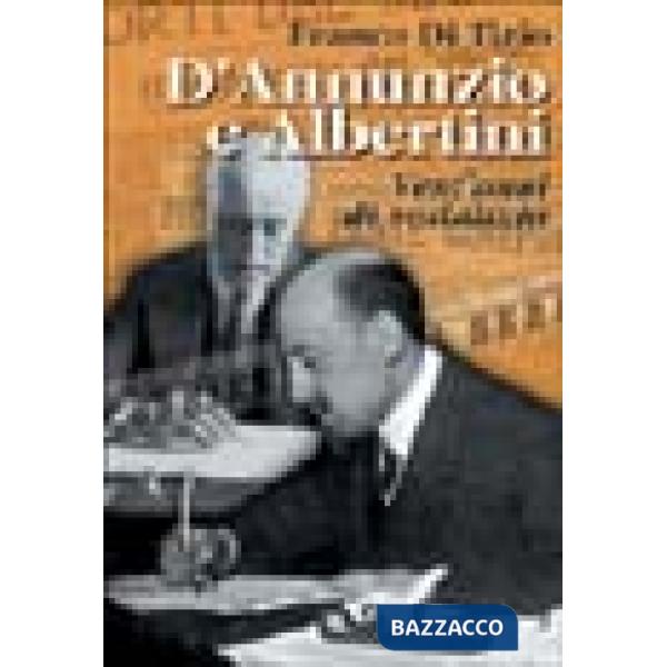 D'Annunzio e Albertini. Vent'anni di sodalizio. Vol. 2